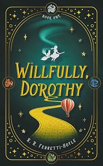 Willfully, Dorothy (A Life in Oz Book 1)